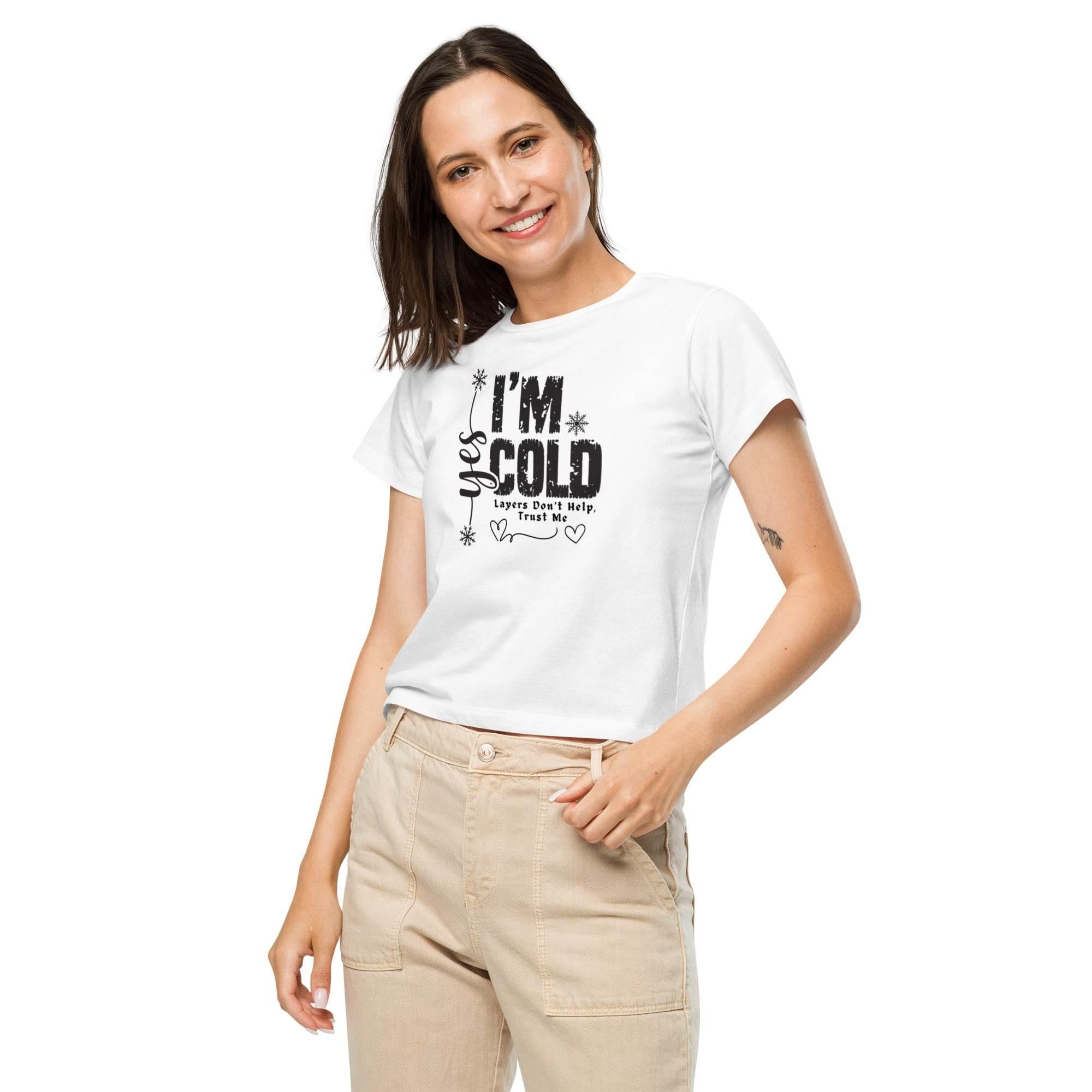 I’m Cold High - Waisted Tee– Everyday Cozy Chic | T-Shirt – Annaise Store