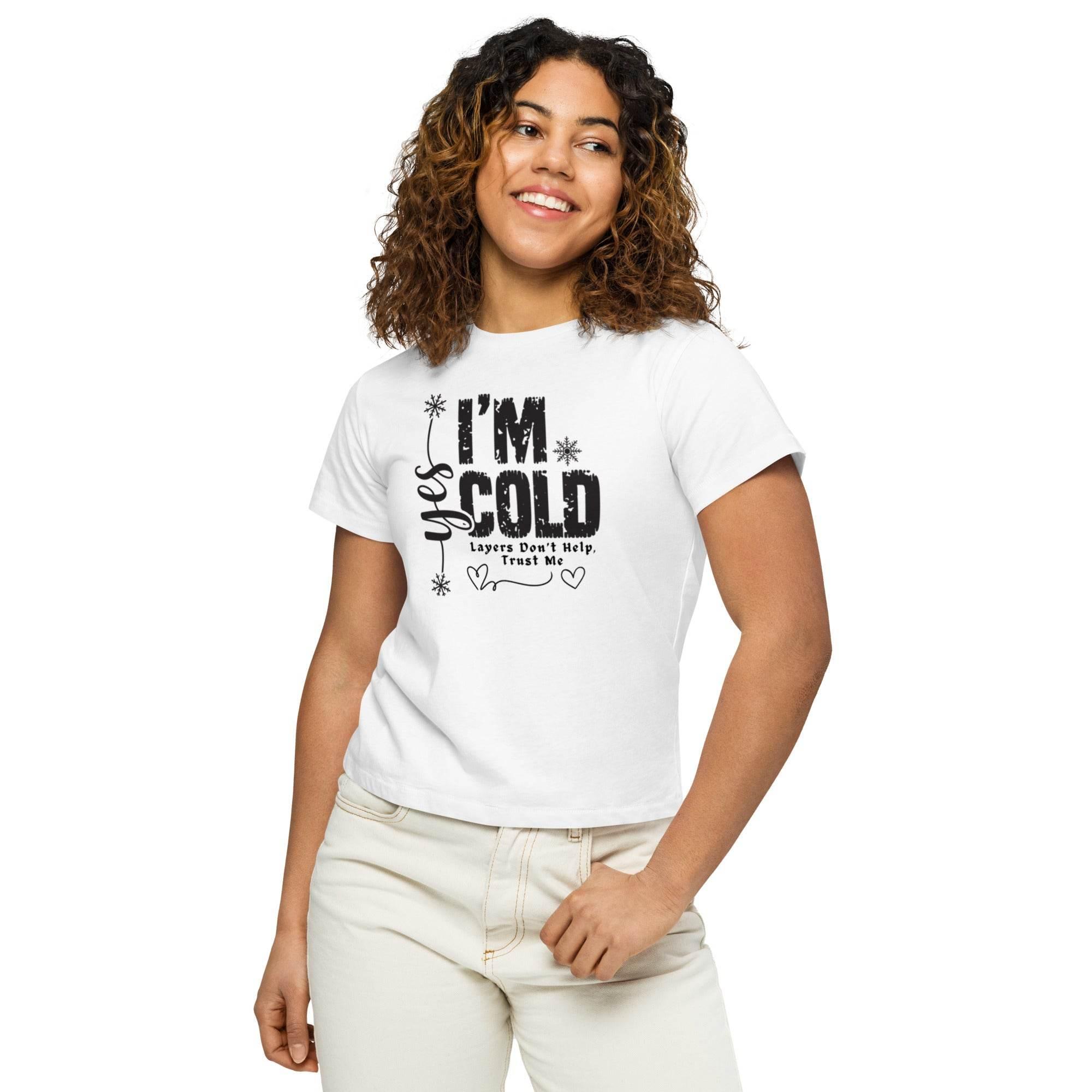 I’m Cold High - Waisted Tee– Everyday Cozy Chic | T-Shirt – Annaise Store