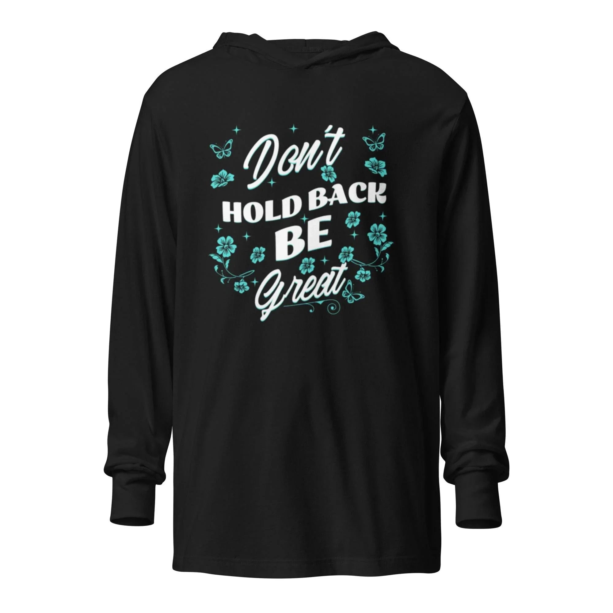 Black hooded long sleeve with motivational Don’t Hold Back graphic – premium training hoodie tee for confidence, resilience, and streetwear style. - Annaise Store