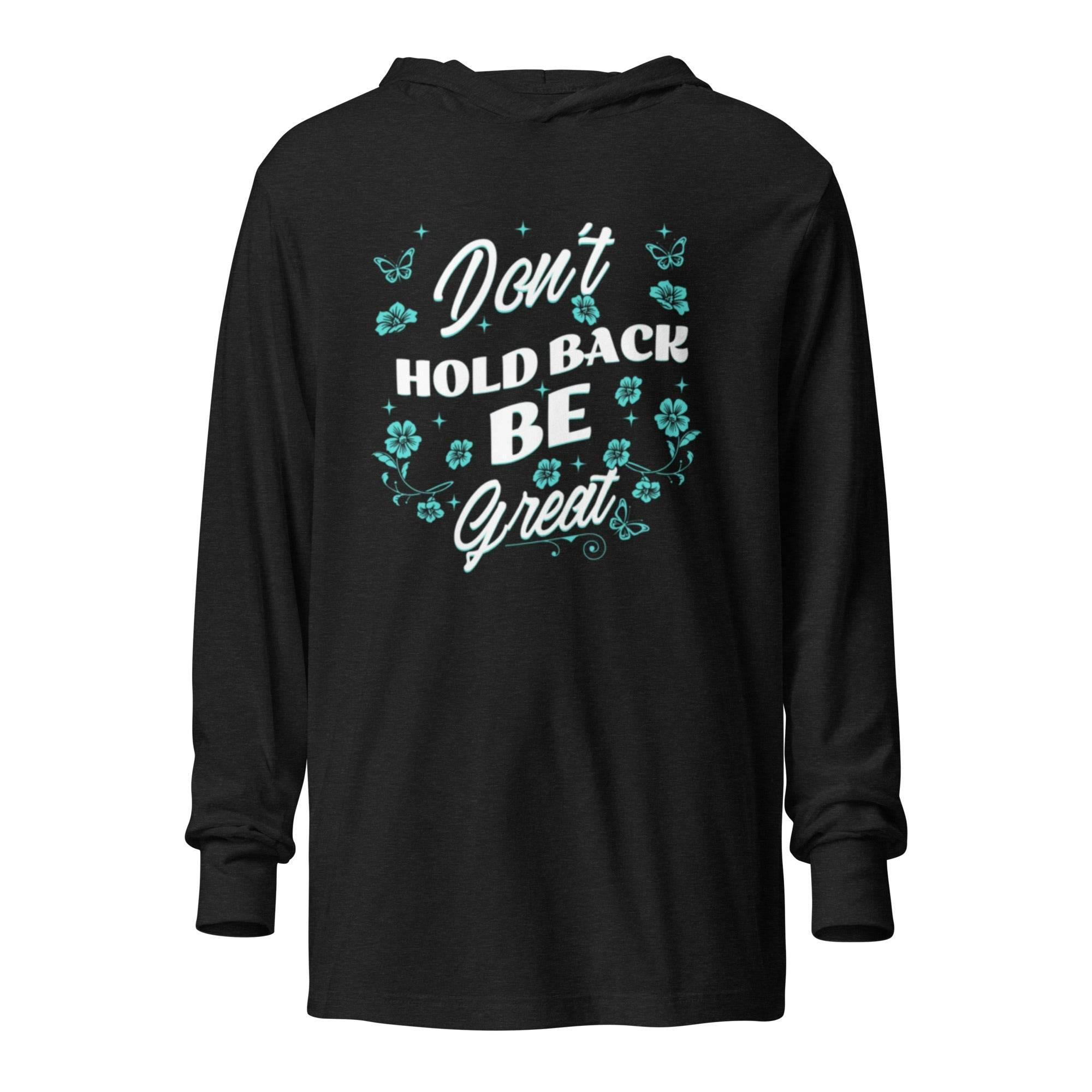 Charcoal-black-triblend hooded long sleeve with motivational Don’t Hold Back graphic – premium training hoodie tee for confidence, resilience, and streetwear style.  - Annaise Store