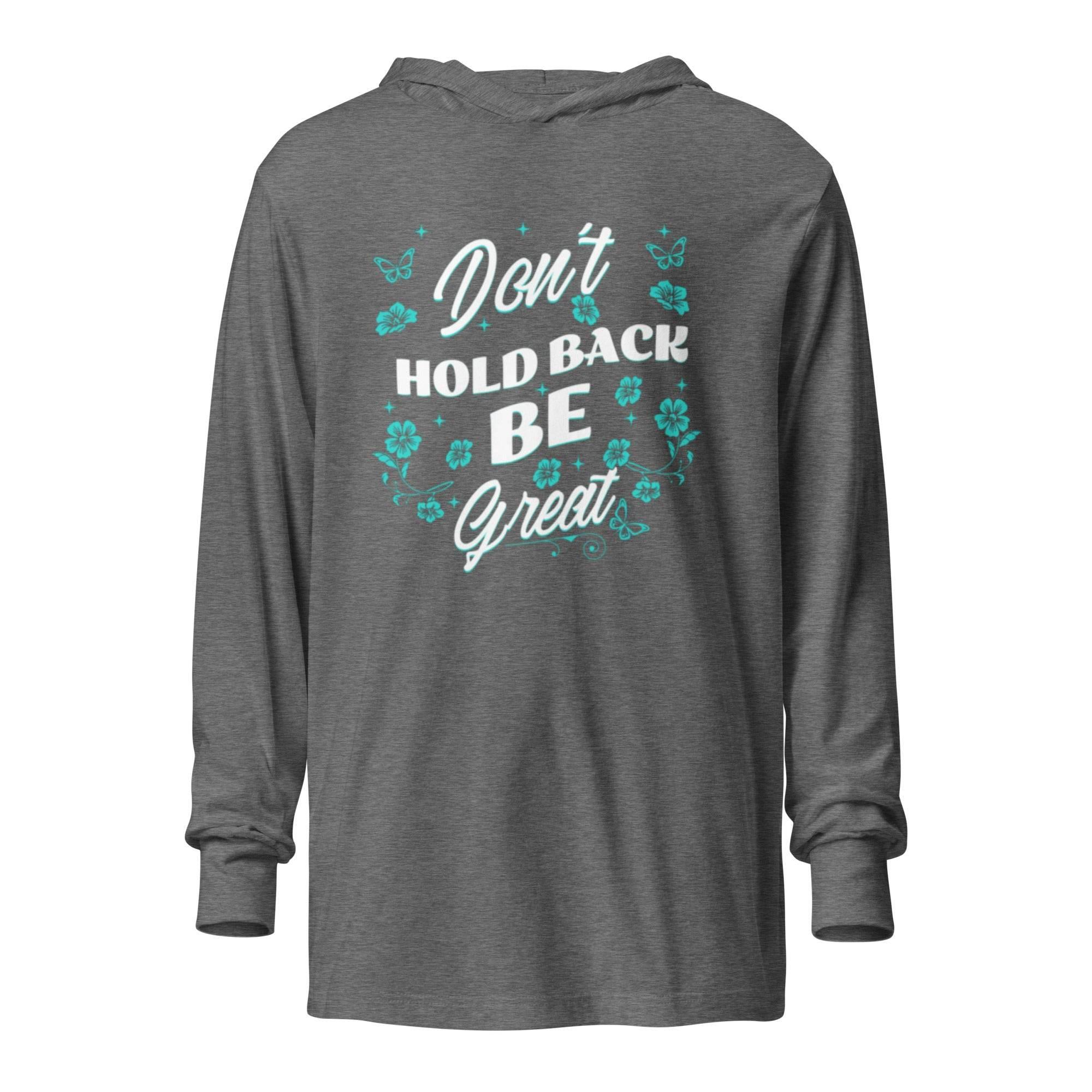 Grey-triblend hooded long sleeve with motivational Don’t Hold Back graphic – premium training hoodie tee for confidence, resilience, and streetwear style.  - Annaise Store